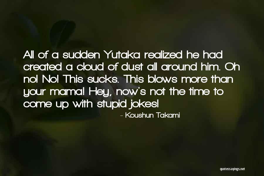 Funny Jokes Quotes By Koushun Takami Funny Jokes Quotes By Koushun Takami