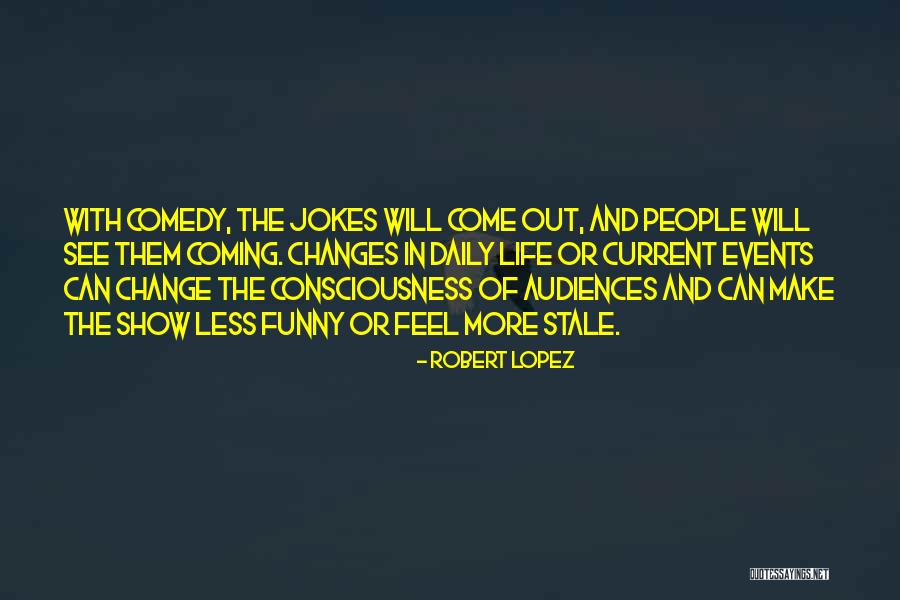 Funny Jokes Quotes By Robert Lopez Funny Jokes Quotes By Robert Lopez
