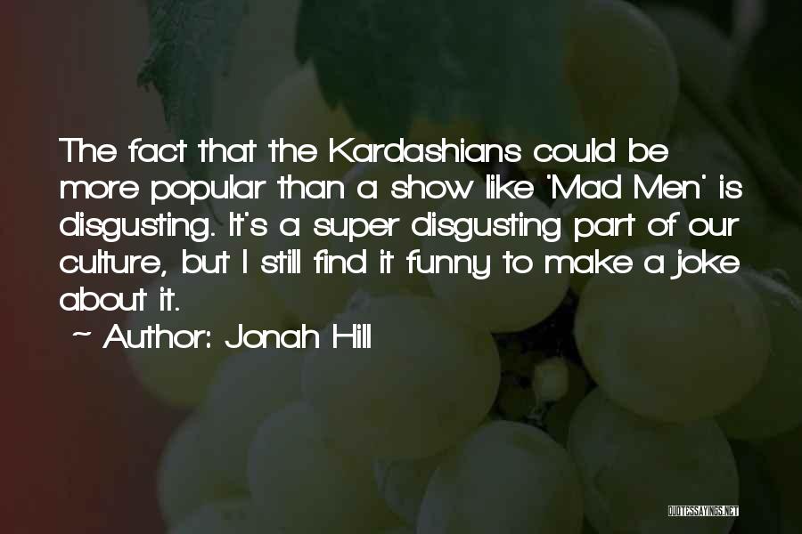 Funny Jonah Quotes By Jonah Hill