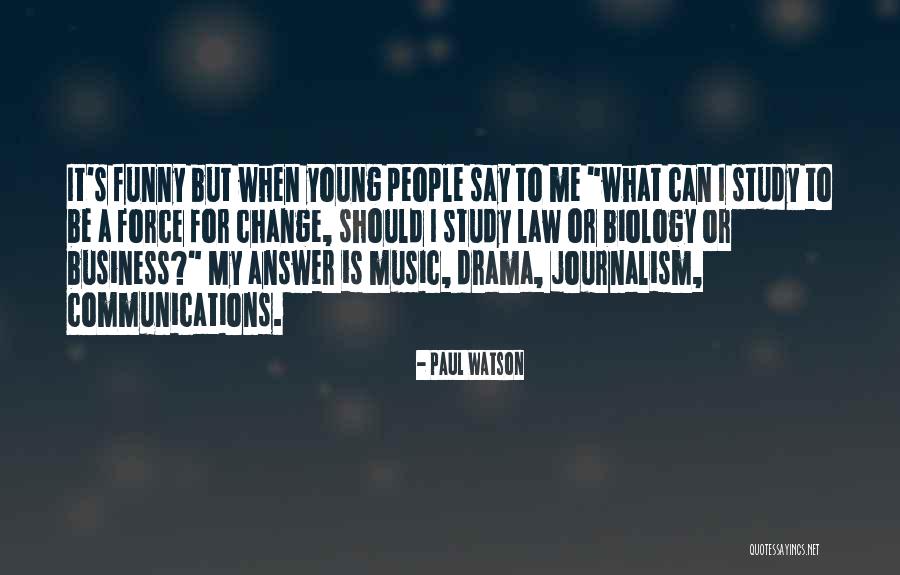 Funny Journalism Quotes By Paul Watson Funny Journalism Quotes By Paul Watson