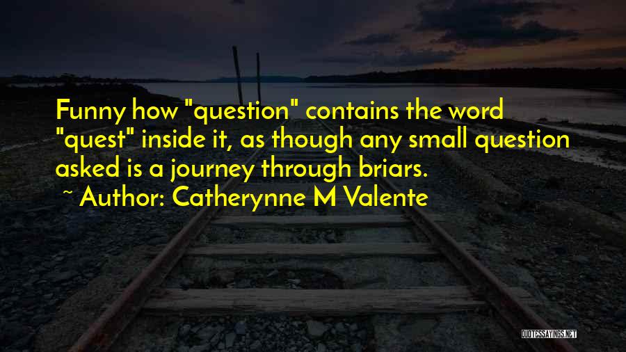 Funny Journey Quotes By Catherynne M Valente