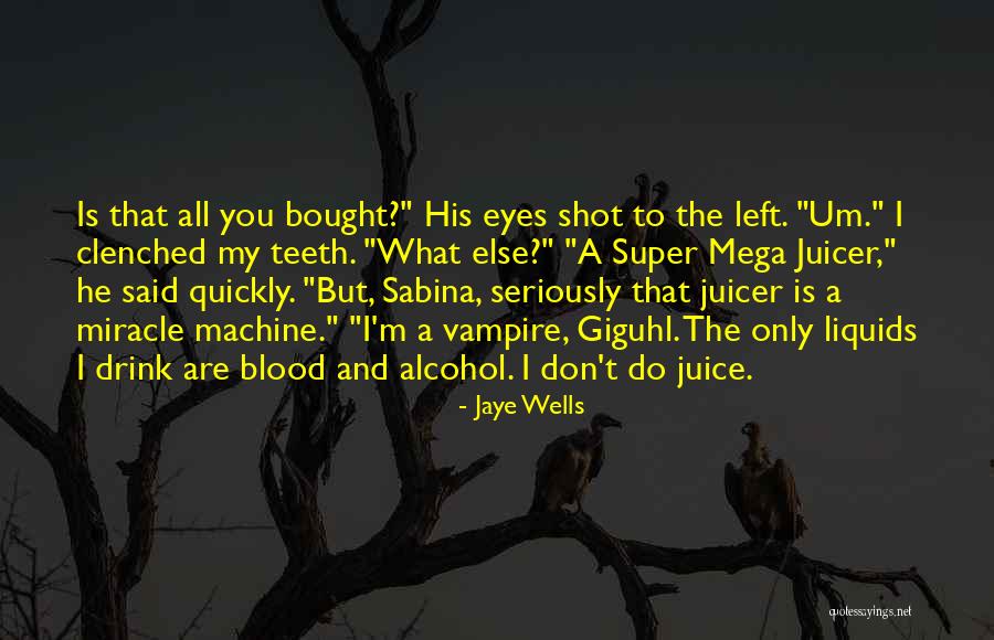 Funny Juice Quotes By Jaye Wells