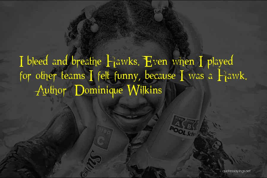 Funny Just Breathe Quotes By Dominique Wilkins