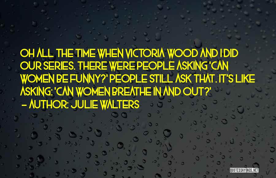 Funny Just Breathe Quotes By Julie Walters