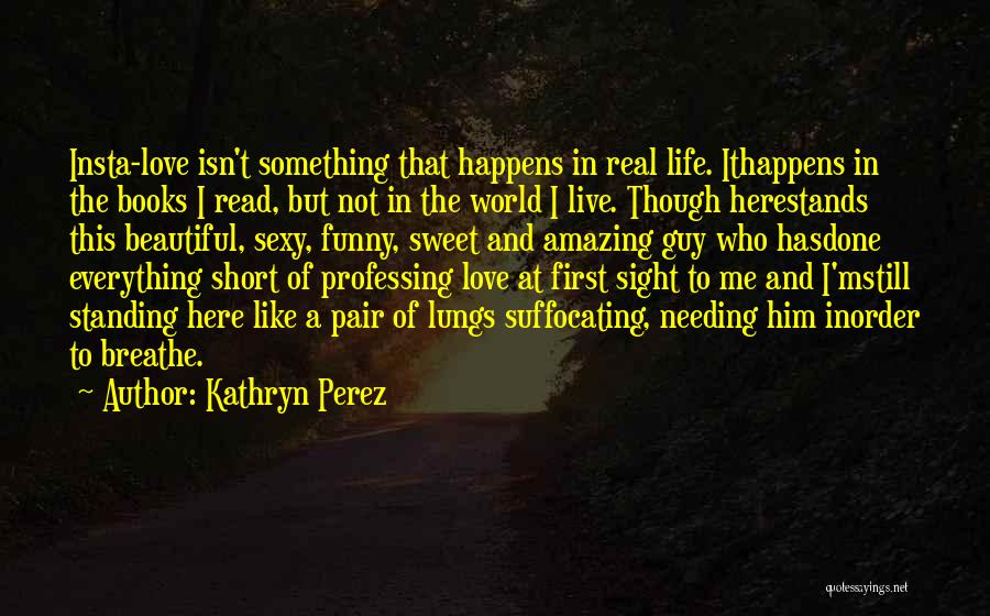 Funny Just Breathe Quotes By Kathryn Perez