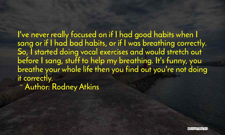 Funny Just Breathe Quotes By Rodney Atkins