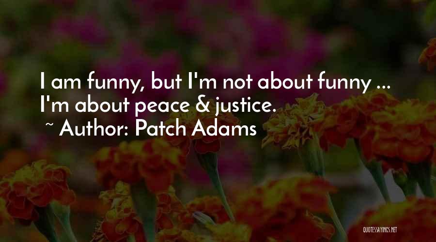 Funny Justice Quotes By Patch Adams