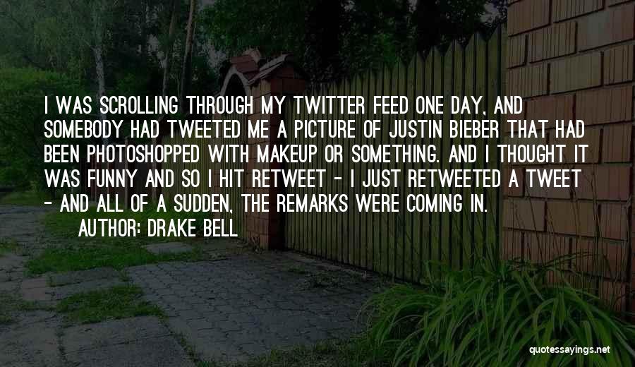 Funny Justin Quotes By Drake Bell