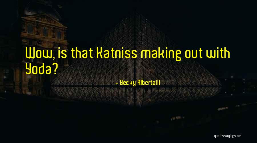 Funny Katniss Quotes By Becky Albertalli Funny Katniss Quotes By Becky Albertalli