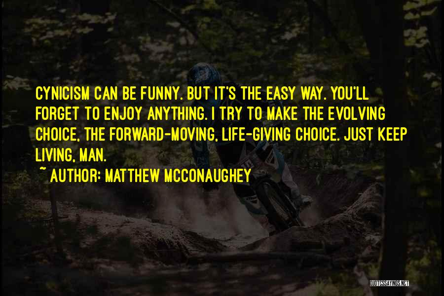 Funny Keep Moving Quotes By Matthew McConaughey