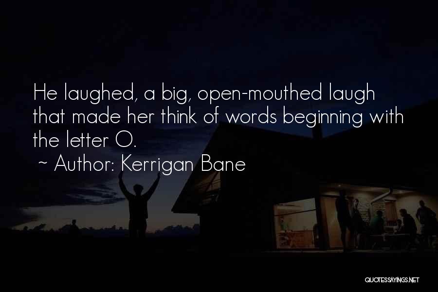 Funny Kerrigan Quotes By Kerrigan Bane