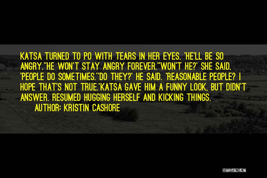 Funny Kicking Quotes By Kristin Cashore