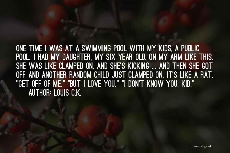 Funny Kicking Quotes By Louis C.K.