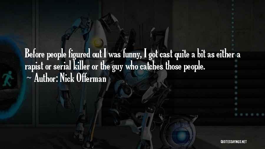 Funny Killer Quotes By Nick Offerman