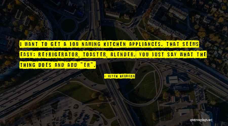 Funny Kitchen Quotes By Mitch Hedberg Funny Kitchen Quotes By Mitch Hedberg