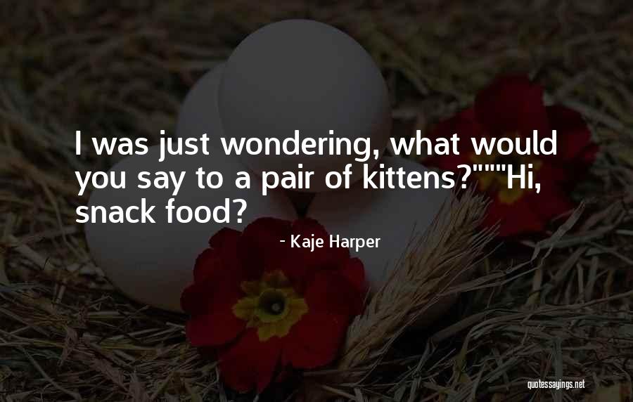 Funny Kittens Quotes By Kaje Harper