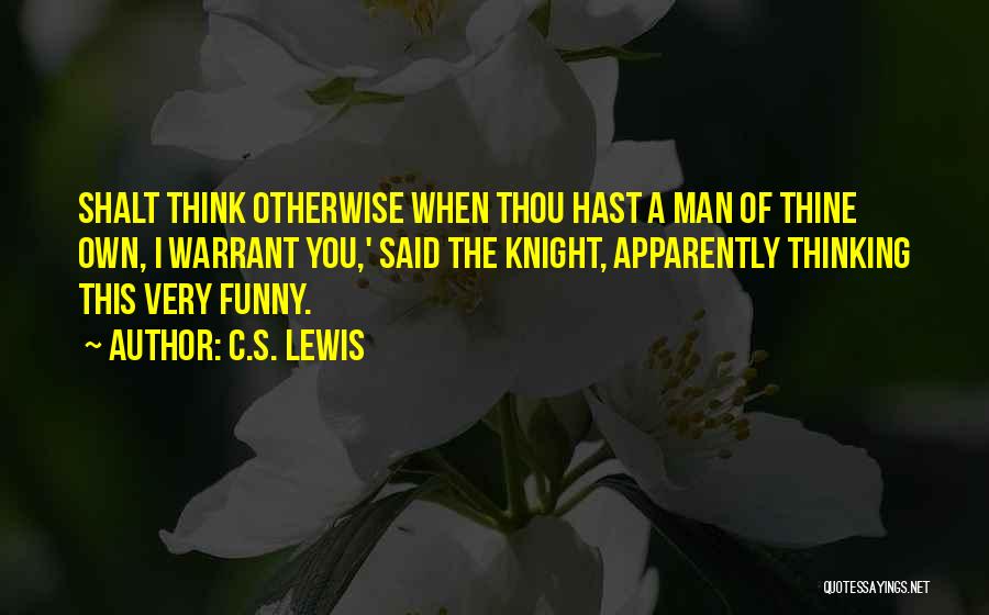 Funny Knight Quotes By C.S. Lewis