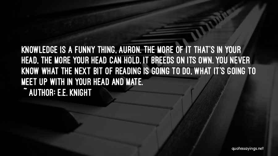 Funny Knight Quotes By E.E. Knight