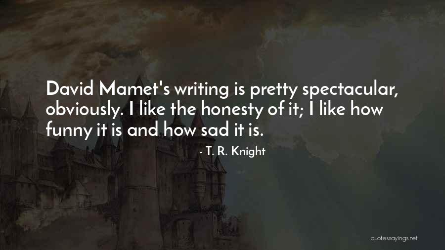 Funny Knight Quotes By T. R. Knight Funny Knight Quotes By T. R. Knight
