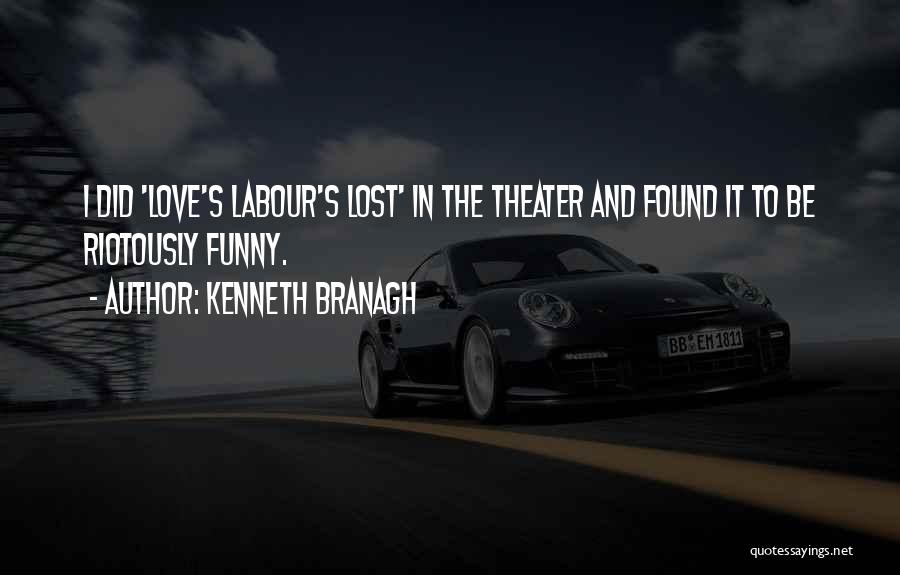 Funny Labour Quotes By Kenneth Branagh