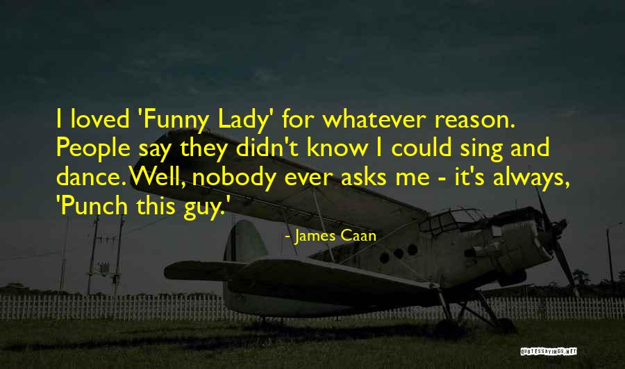 Funny Lady C Quotes By James Caan