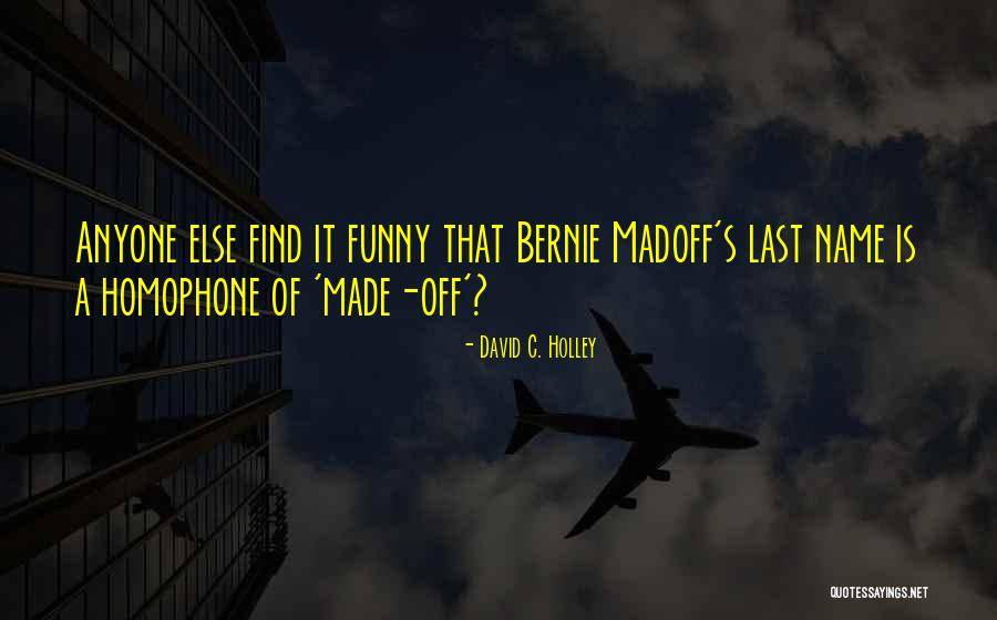 Funny Last Name Quotes By David C. Holley Funny Last Name Quotes By David C. Holley