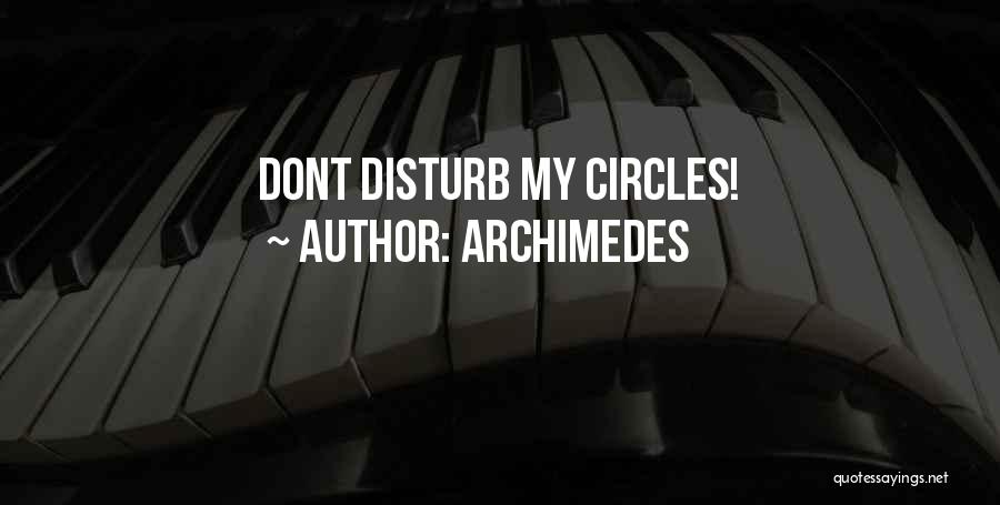 Funny Last Words Quotes By Archimedes