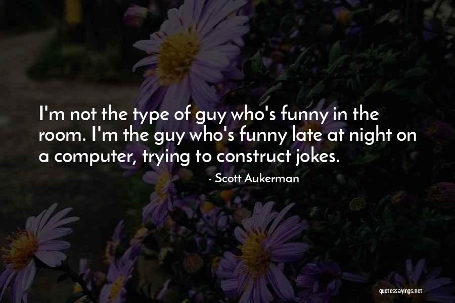 Funny Late Night Quotes By Scott Aukerman