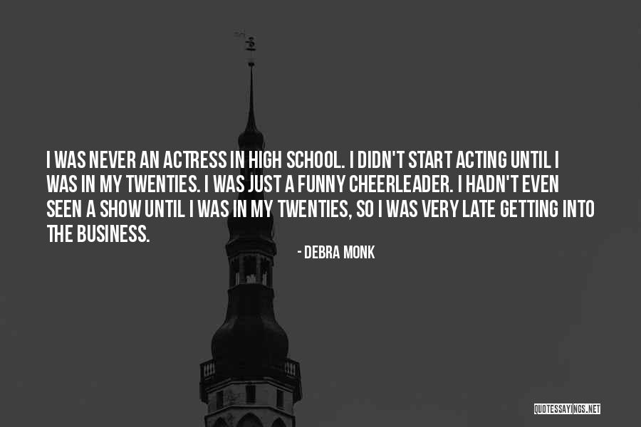 Funny Late Twenties Quotes By Debra Monk Funny Late Twenties Quotes By Debra Monk