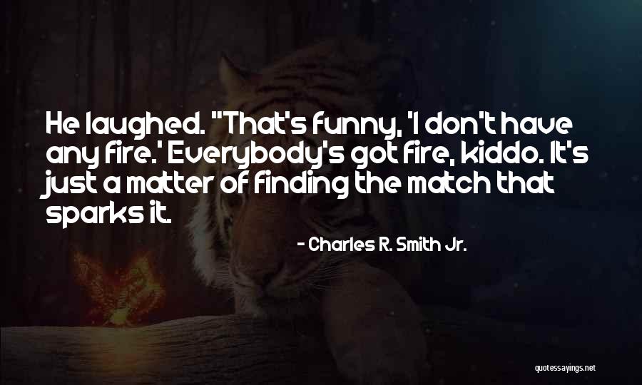 Funny Laughed Quotes By Charles R. Smith Jr.