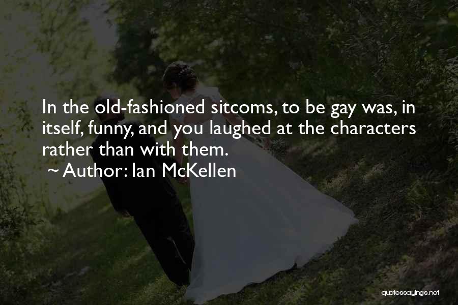 Funny Laughed Quotes By Ian McKellen