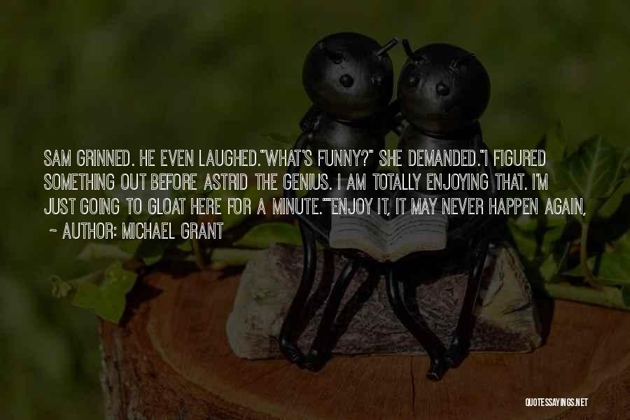Funny Laughed Quotes By Michael Grant
