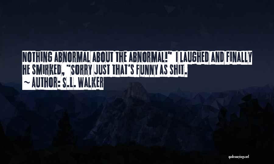 Funny Laughed Quotes By S.L. Walker