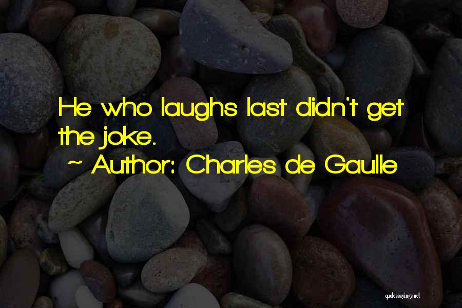 Funny Laughs Quotes By Charles De Gaulle