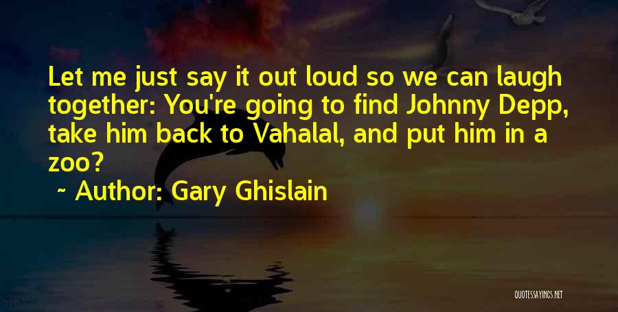 Funny Laughs Quotes By Gary Ghislain