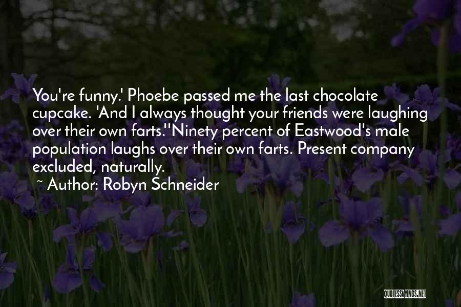 Funny Laughs Quotes By Robyn Schneider