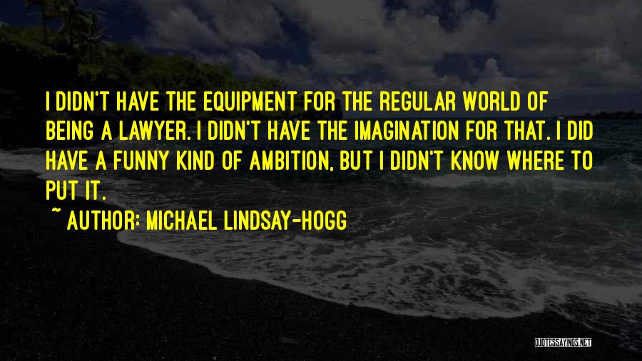 Funny Lawyer Quotes By Michael Lindsay-Hogg