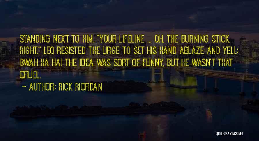 Funny Leo Quotes By Rick Riordan