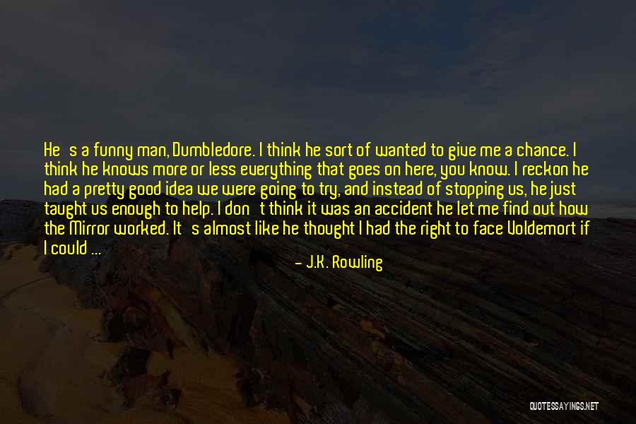 Funny Let Me Find Out Quotes By J.K. Rowling