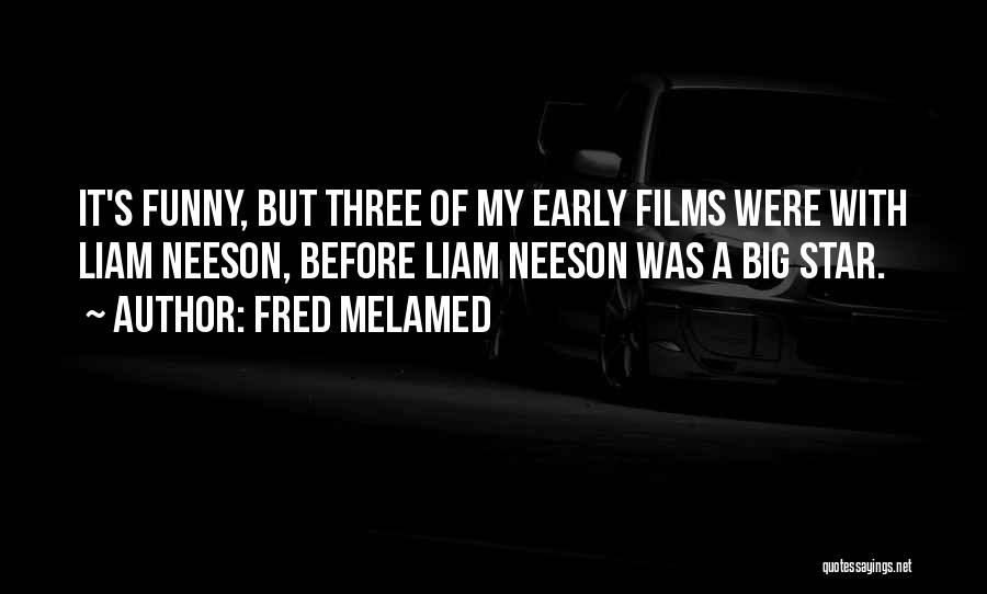 Funny Liam Neeson Quotes By Fred Melamed