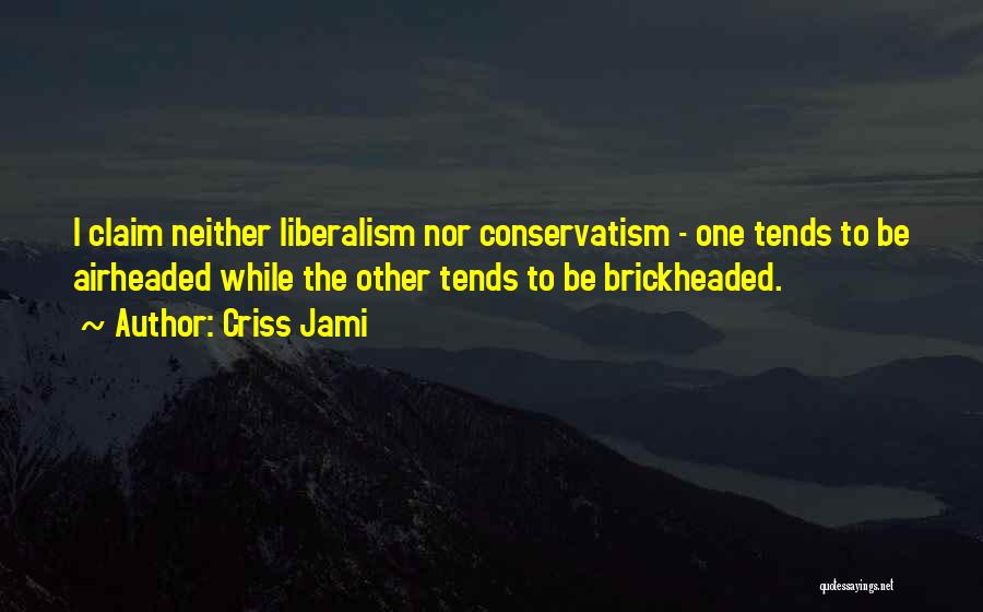 Funny Liberalism Quotes By Criss Jami