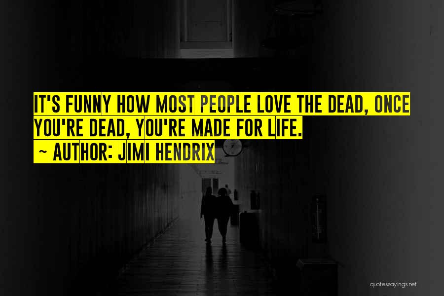 Funny Life Death Quotes By Jimi Hendrix