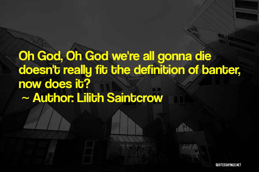 Funny Life Death Quotes By Lilith Saintcrow