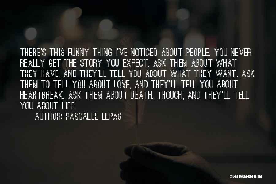 Funny Life Death Quotes By Pascalle Lepas