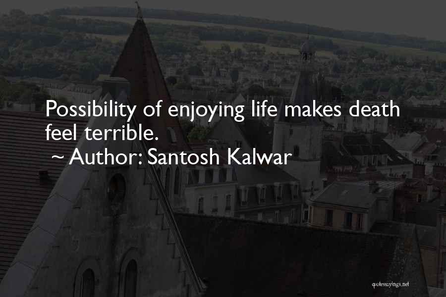 Funny Life Death Quotes By Santosh Kalwar