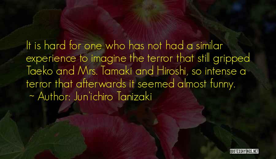 Funny Life Experience Quotes By Jun'ichiro Tanizaki