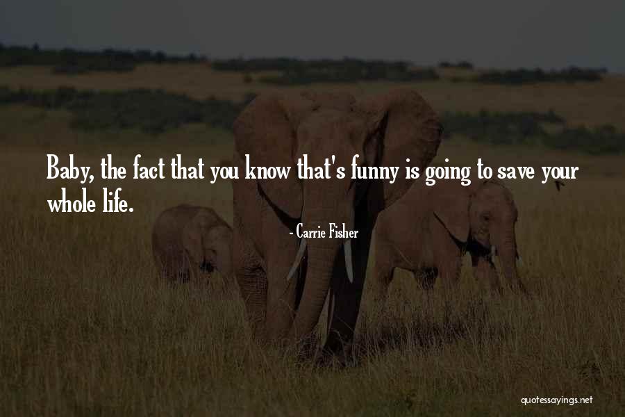 Funny Life Fact Quotes By Carrie Fisher Funny Life Fact Quotes By Carrie Fisher