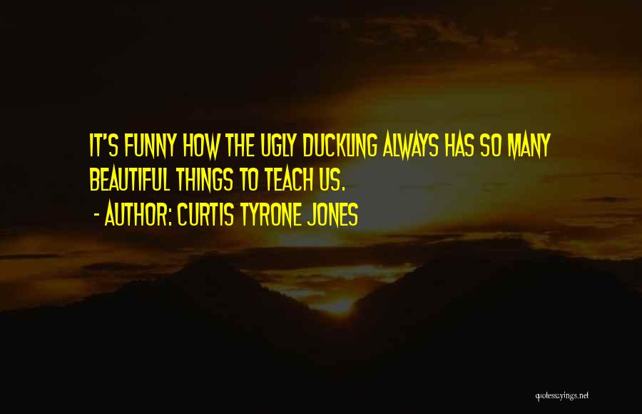 Funny Life Lessons Quotes By Curtis Tyrone Jones