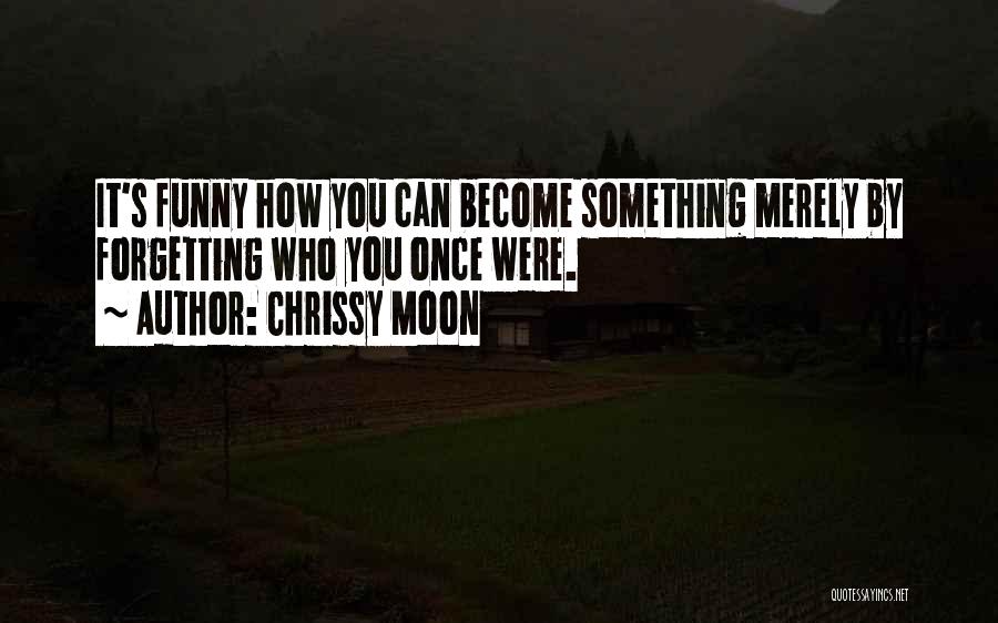 Funny Life Quotes By Chrissy Moon