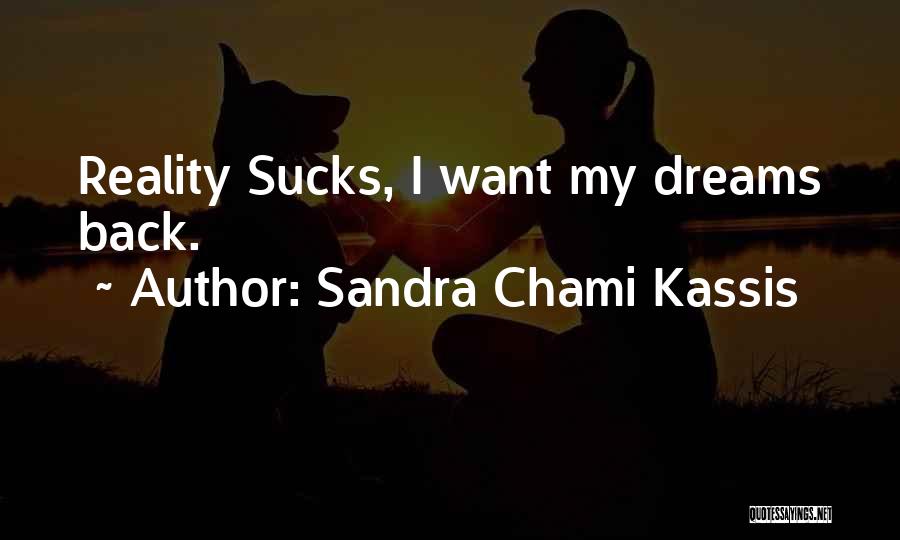 Funny Life Reality Quotes By Sandra Chami Kassis